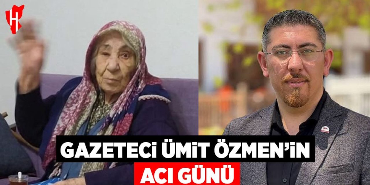 Gazeteci Ümit Özmen’in acı günü