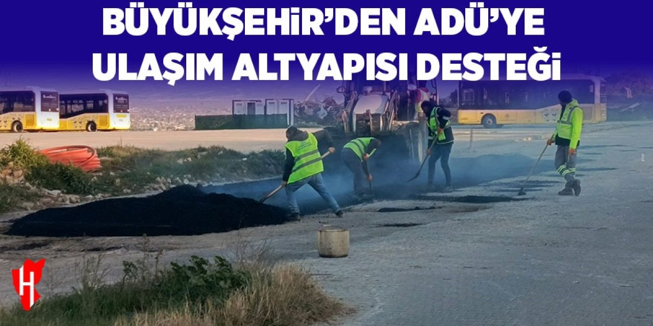 Aydın Büyükşehir Belediyesi’nden ADÜ'ye ulaşım altyapısı desteği