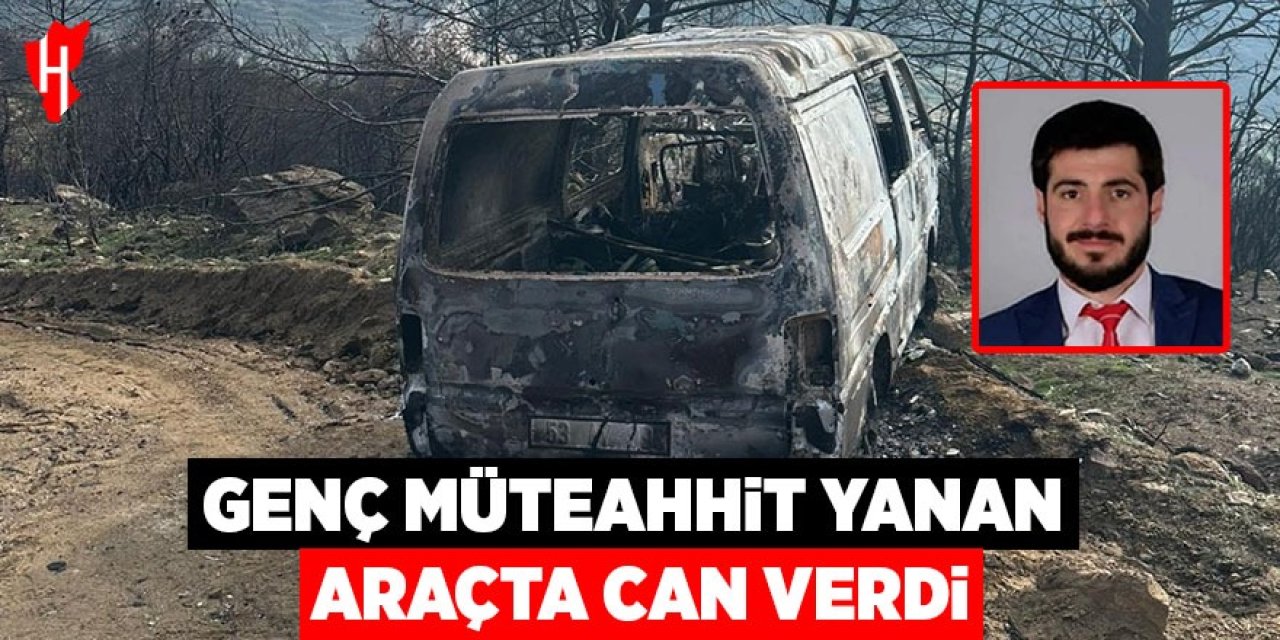 Genç müteahhit yanan araçta can verdi