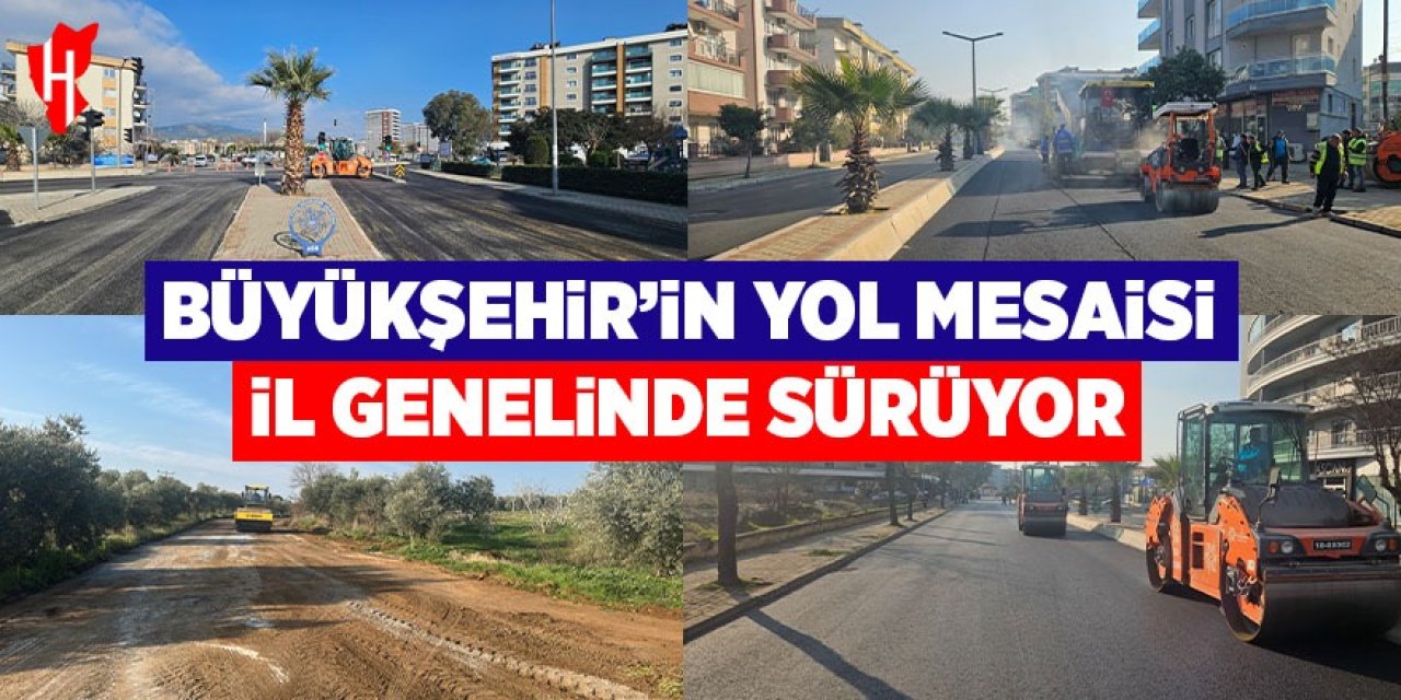 Büyükşehir'in ‘yol' mesaisi il genelinde sürüyor