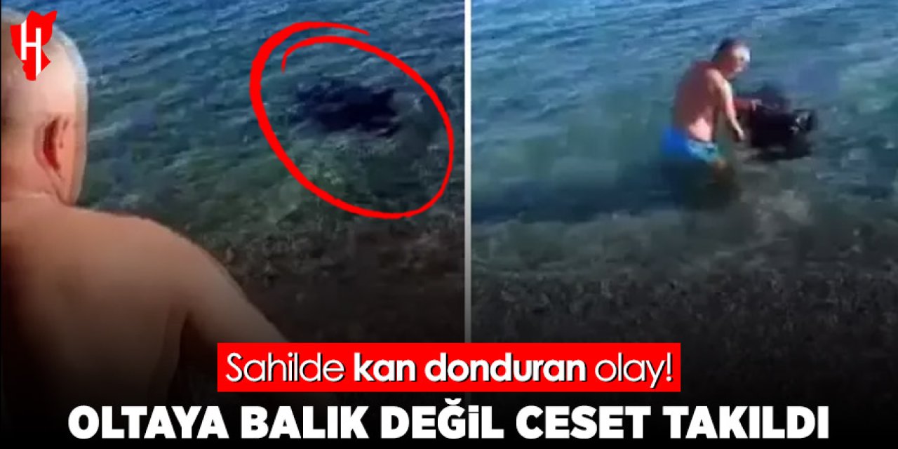 Sahilde kan donduran olay: Oltaya balık değil, ceset takıldı