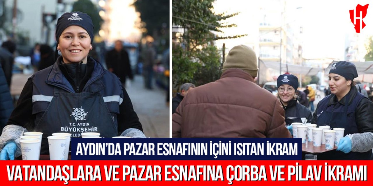 Aydın'da pazar esnafının içini ısıtan ikram: Vatandaşlara ve pazar esnafına çorba ve tavuklu pilav ikramı