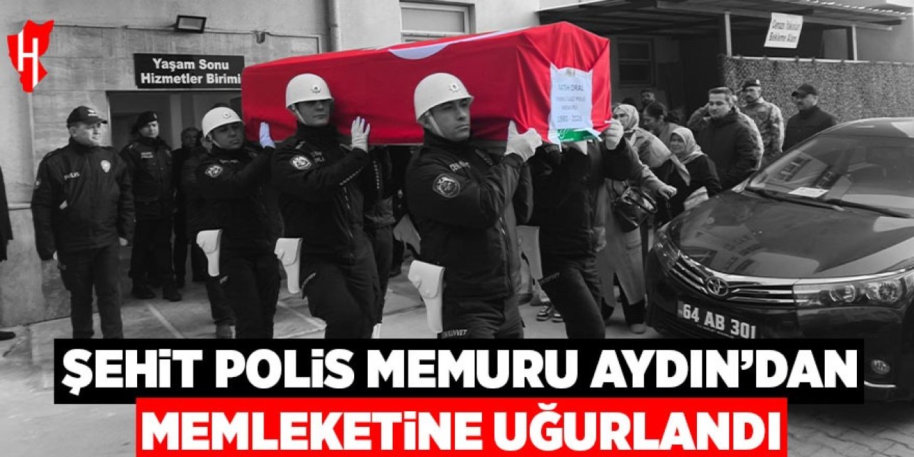 Şehit polis memuru Aydın'dan memleketine uğurlandı