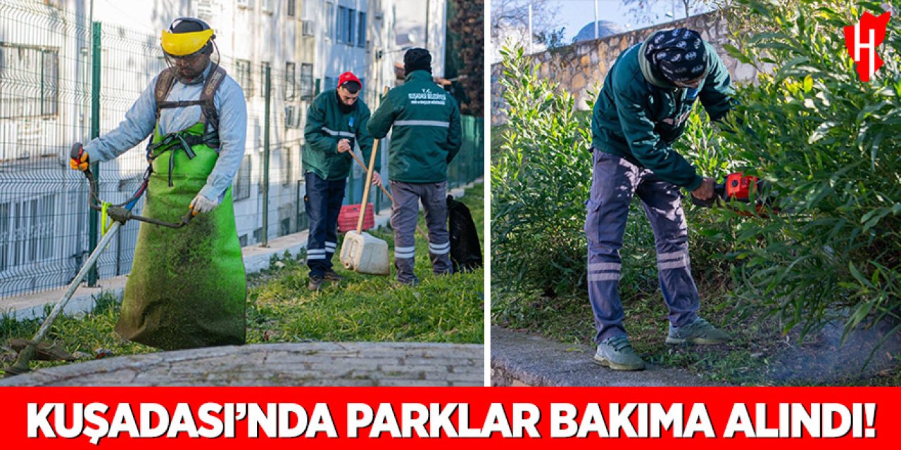 Kuşadası’nda parklar bakıma alındı!