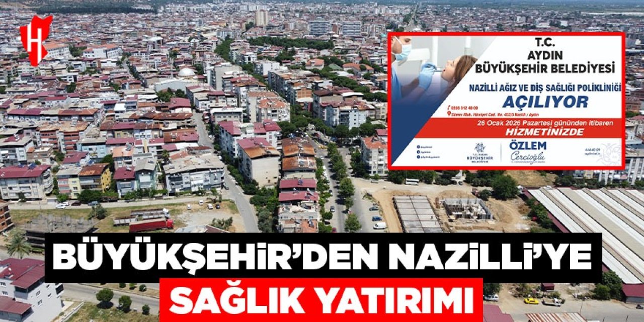 Aydın Büyükşehir Belediyesi'nden Nazilli'ye önemli sağlık yatırımı