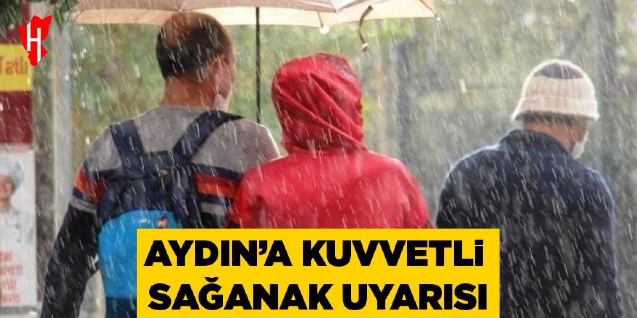 Meteorolojiden Aydın için kuvvetli sağanak uyarısı