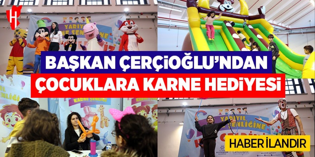 Başkan Çerçioğlu'ndan çocuklara karne şenliği
