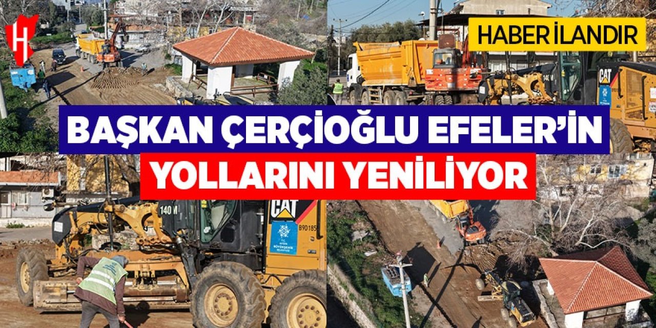 Başkan Çerçioğlu Efeler'in yollarını yeniliyor