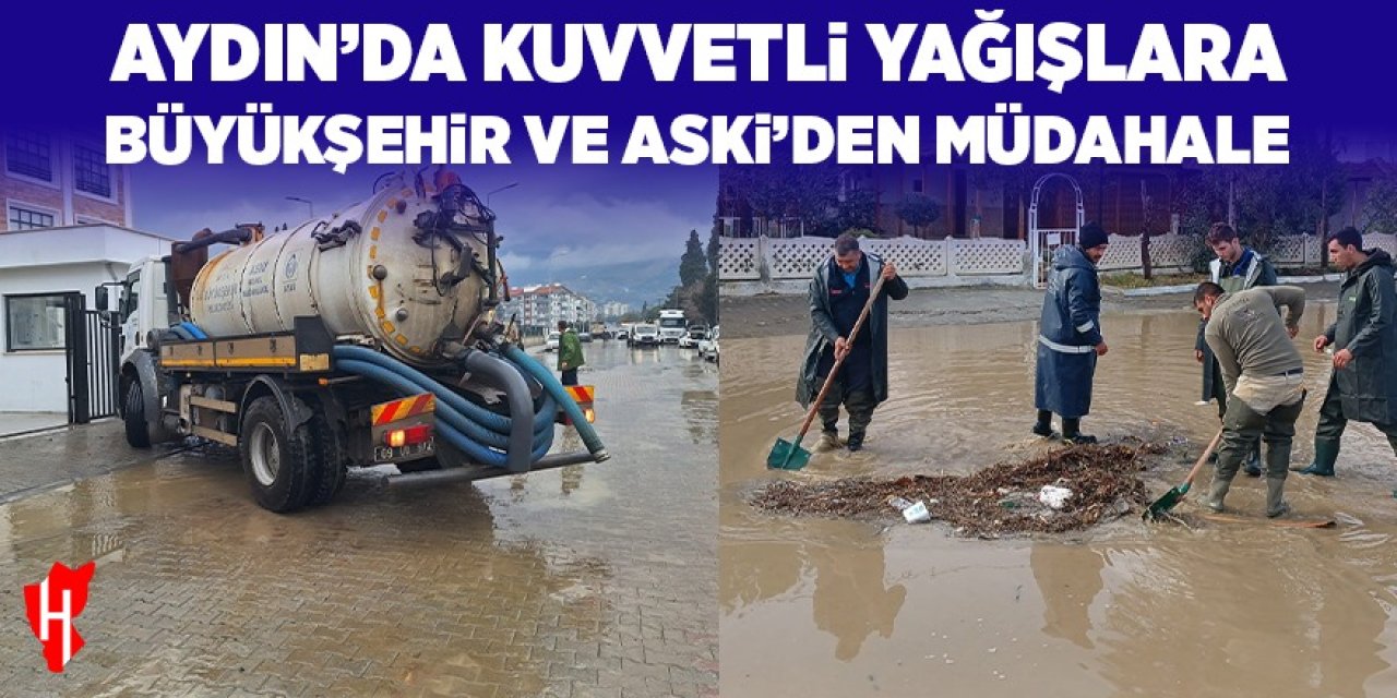 Aydın'da kuvvetli yağışlara büyükşehir ve ASKİ'den anında müdahale