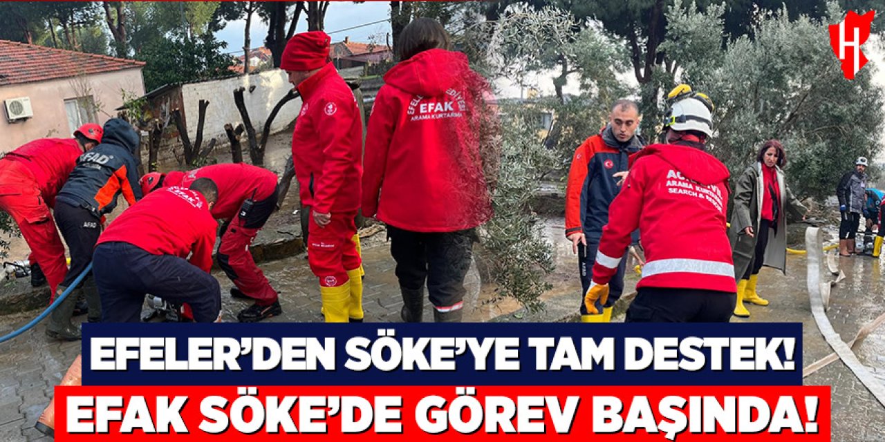 Efeler'den Söke'ye tam destek: Efak ekipleri Söke'de görev başında