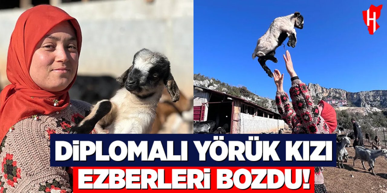 Diplomalı Yörük kızı ezberleri bozdu