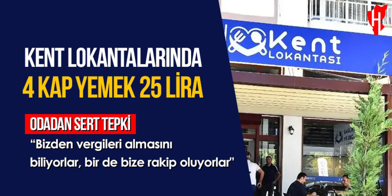 Kent lokantalarında 4 kap yemek 25 lira: Lokantacılar Odası’ndan tepki