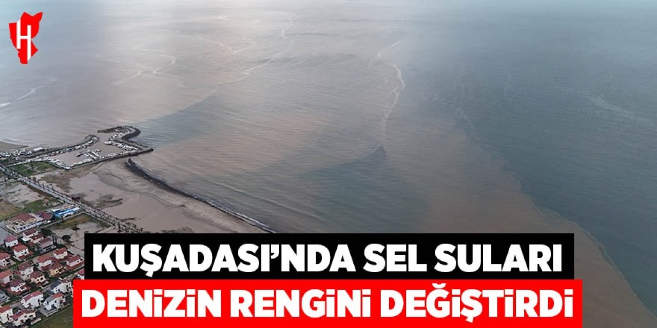 Kuşadası'nda sel suları denizin rengini değiştirdi