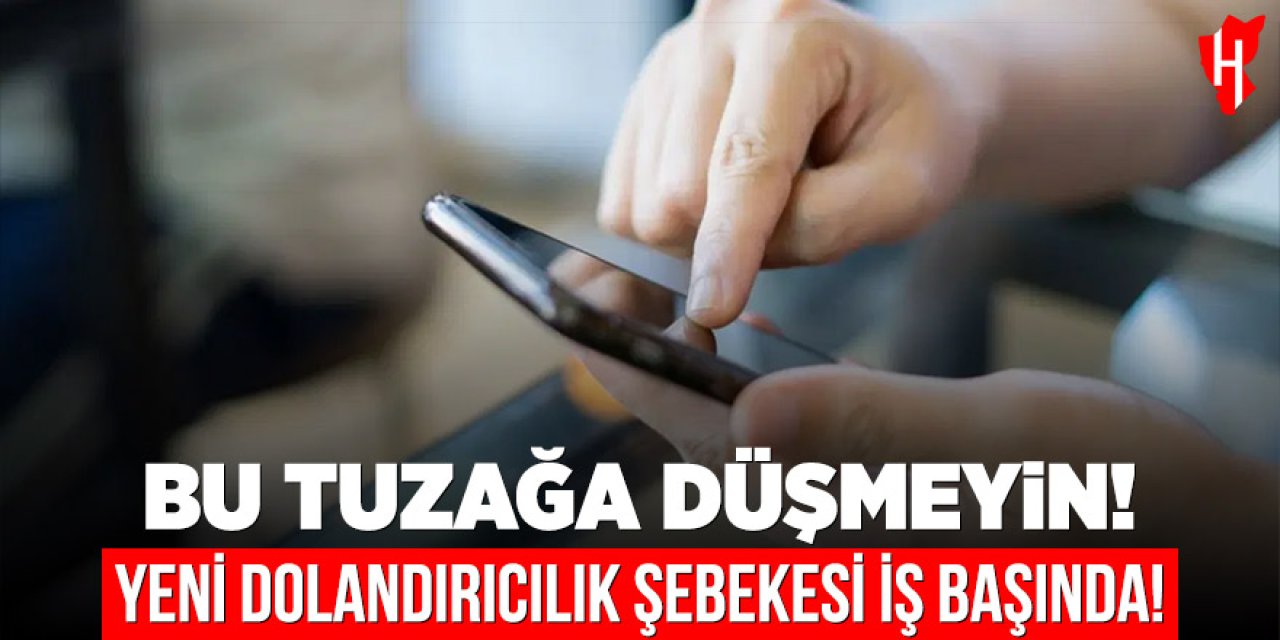 Bu tuzağa düşmeyin: Yeni dolandırıcılık şebekesi iş başında