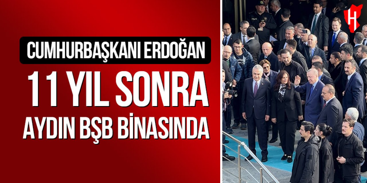 Cumhurbaşkanı Erdoğan 11 yıl sonra Aydın BŞB binasında