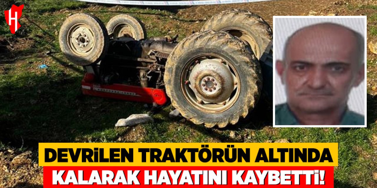 Şarampole devrilen traktörün sürücüsü hayatını kaybetti