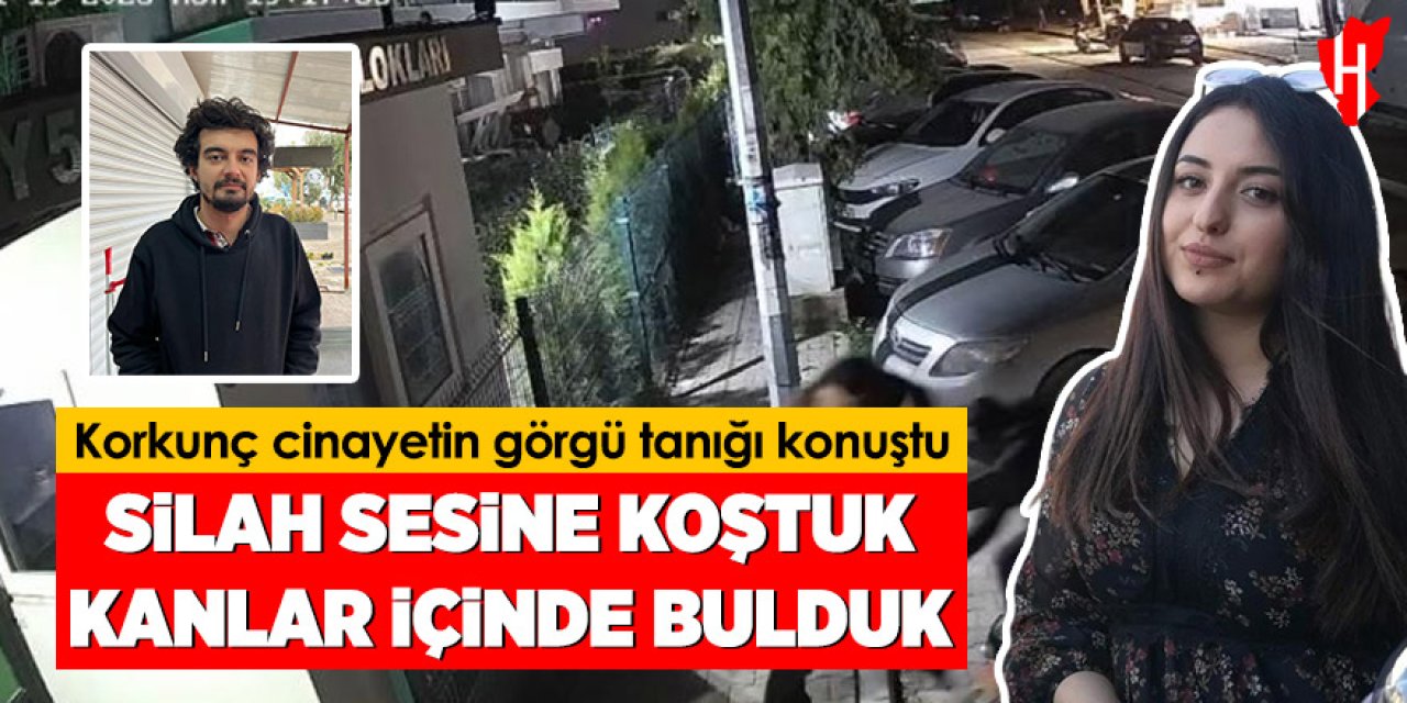 Korkunç cinayetin görgü tanığı konuştu: Silah sesine koştuk, kanlar içinde bulduk