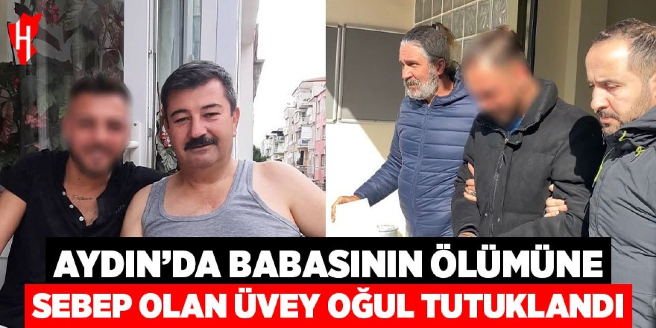 Babasının ölümüne sebep olan üvey oğul tutuklandı