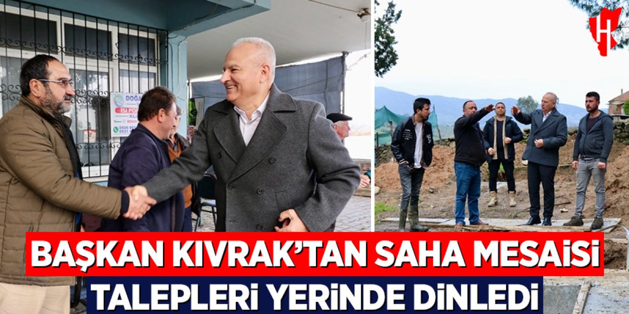 Başkan Kıvrak'tan saha mesaisi: Talepleri yerinde dinledi