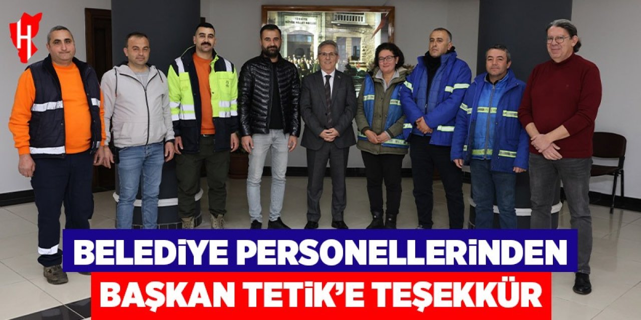 Belediye personellerinden Başkan Tetik’e teşekkür