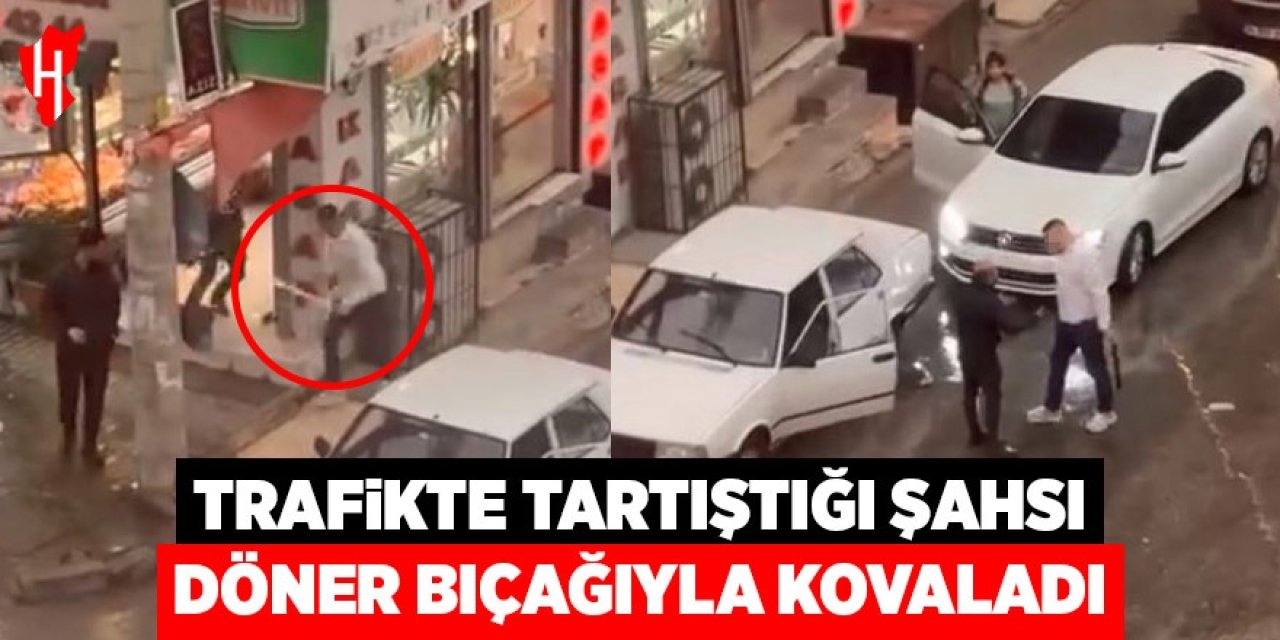 Trafikte tartıştığı şahsı döner bıçağıyla kovaladı