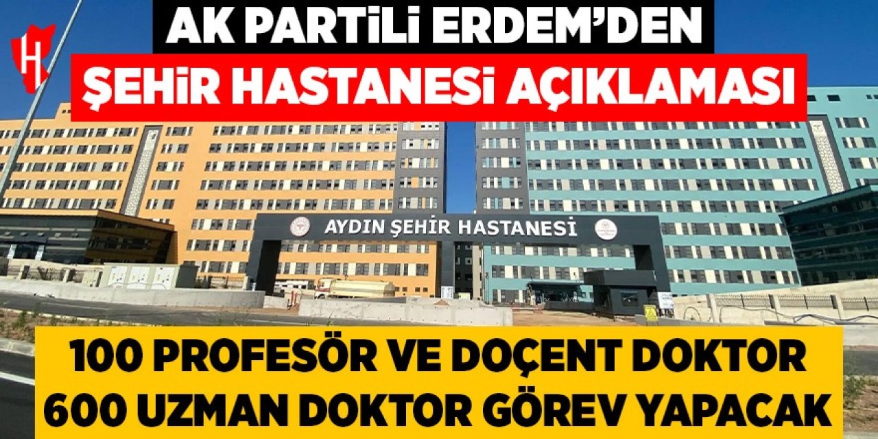 AK Partili Erdem'den Şehir Hastanesi açıklaması