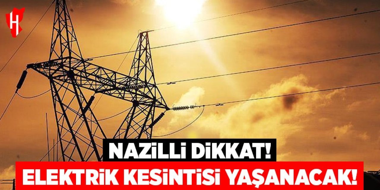 ADM duyurdu: Nazilli'de elektrik kesintisi yaşanacak