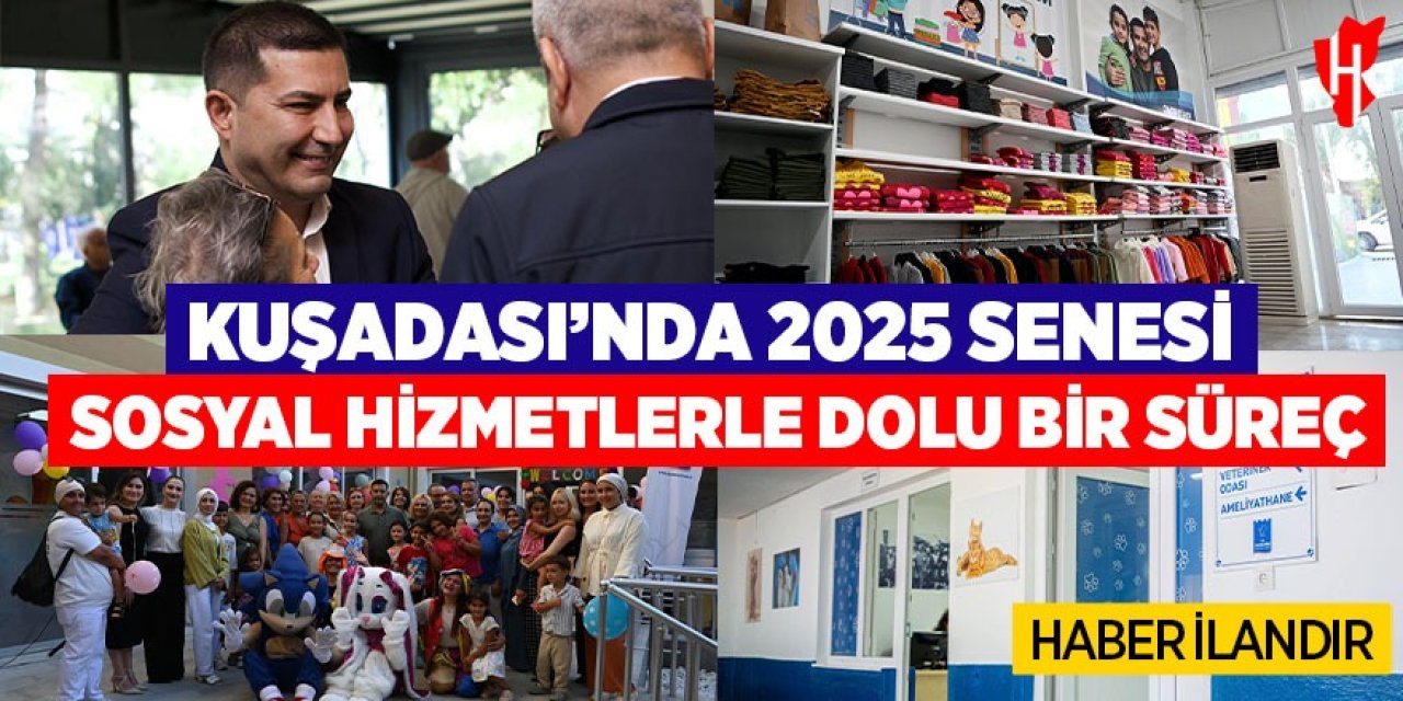 Kuşadası'nda 2025 senesi: Sosyal hizmetlerle dolu bir süreç