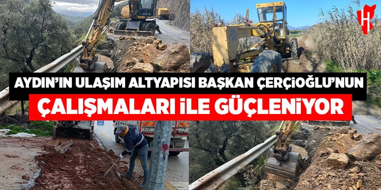 Başkan Çerçioğlu'nun çalışmalarıyla Aydın'ın ulaşım altyapısı güçleniyor
