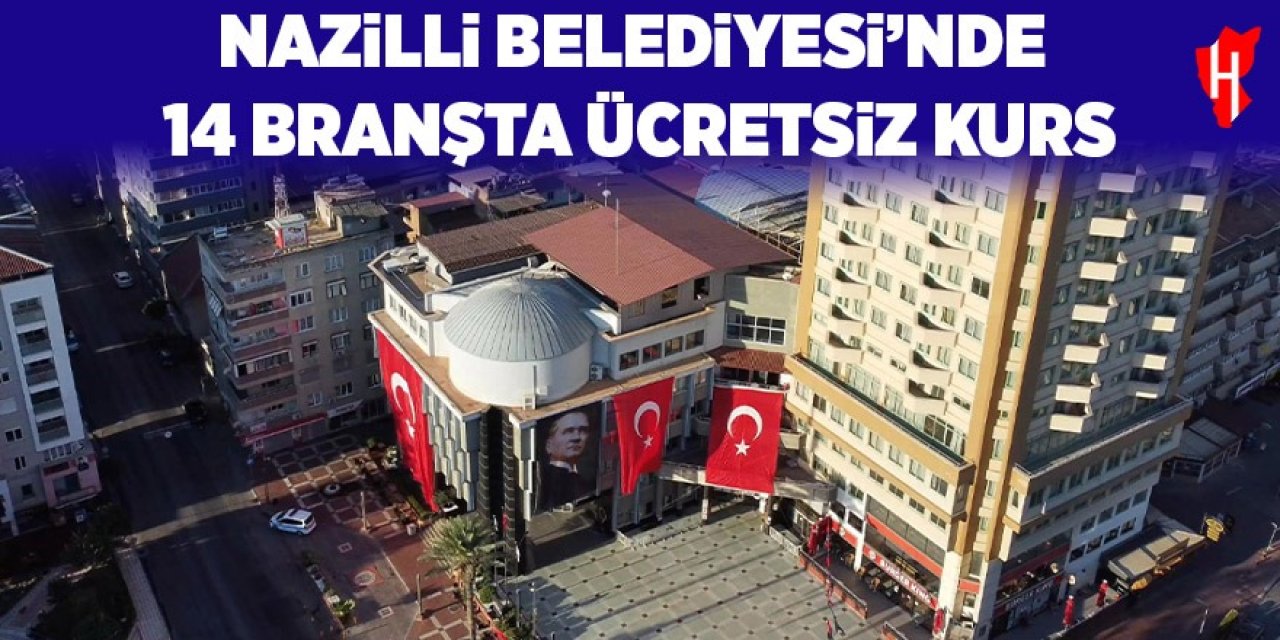 Nazilli Belediyesi’nden 14 branşta ücretsiz kurs
