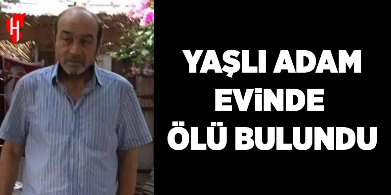 Yaşlı adam evinde ölü olarak bulundu