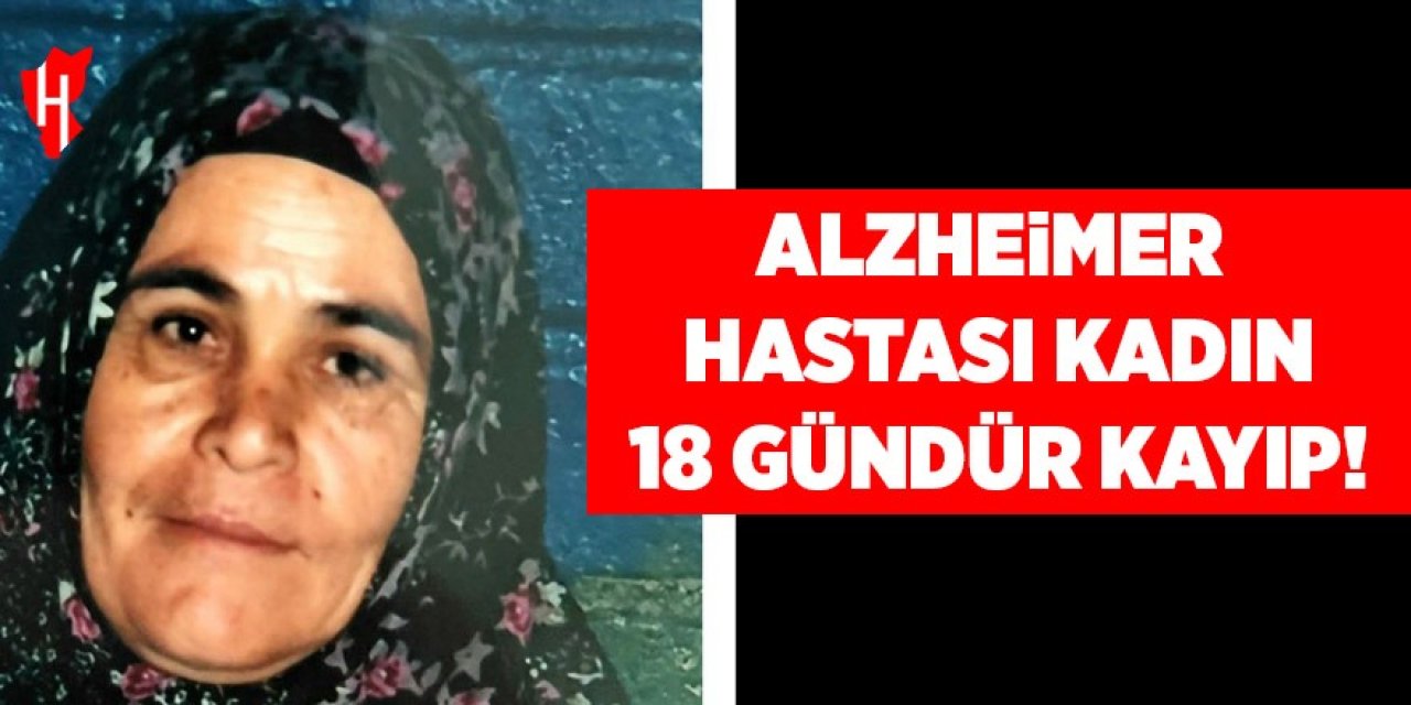Alzheimer hastası kadın 18 gündür kayıp