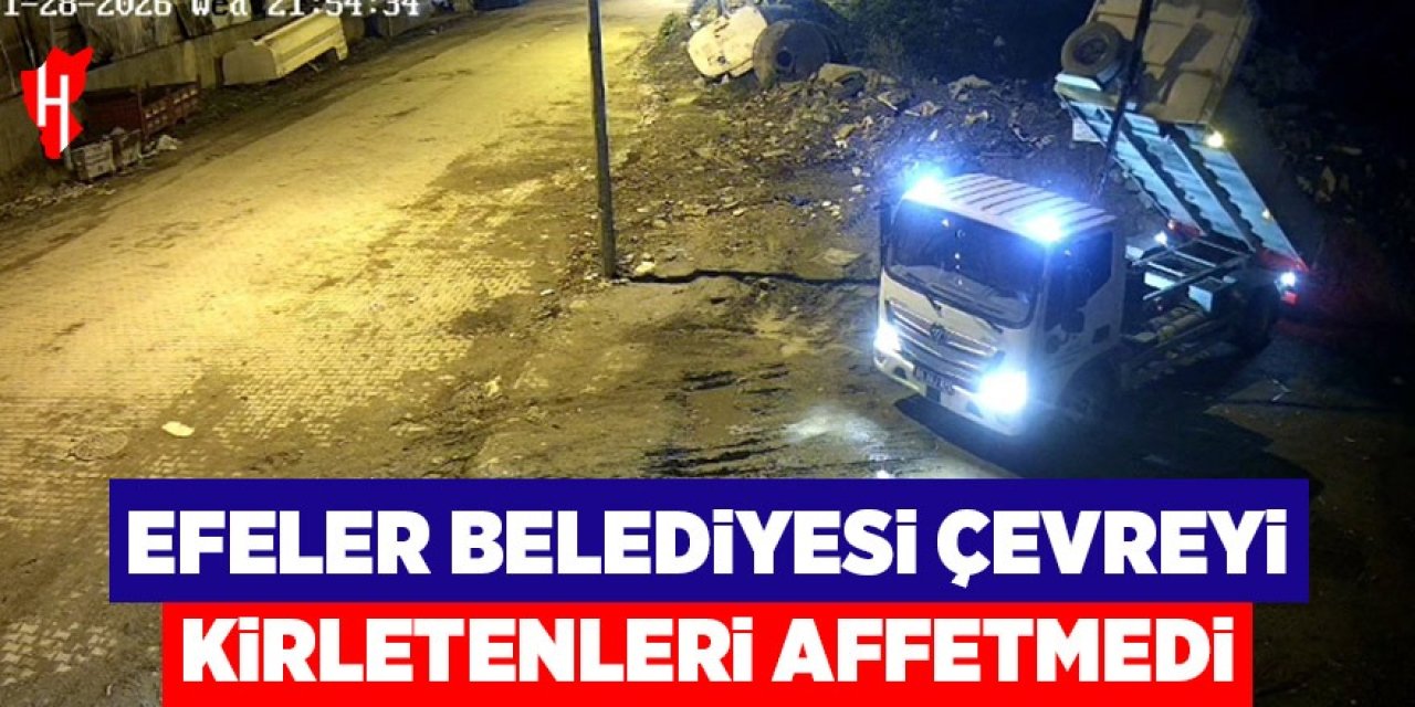 Efeler Belediyesi çevreyi kirletenleri affetmedi