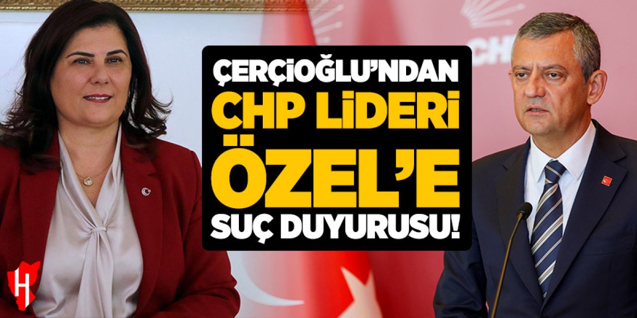 Başkan Çerçioğlu'ndan CHP Genel Başkanı Özel'e suç duyurusu