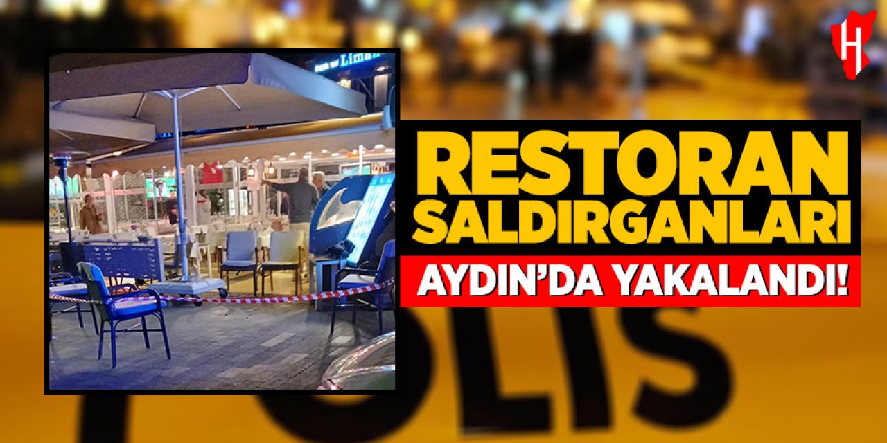 Restoran saldırısı zanlıları Aydın'da yakalandı