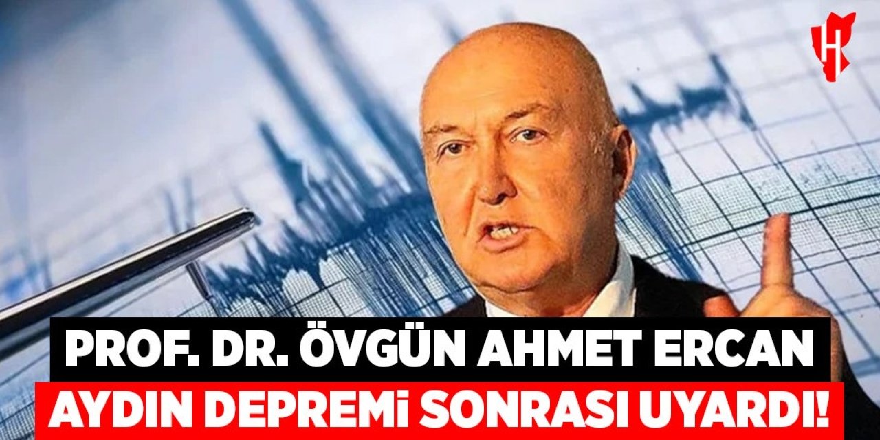 Prof. Dr. Övgün Ahmet Ercan Aydın depremi sonrası uyardı: Uzaklaşın