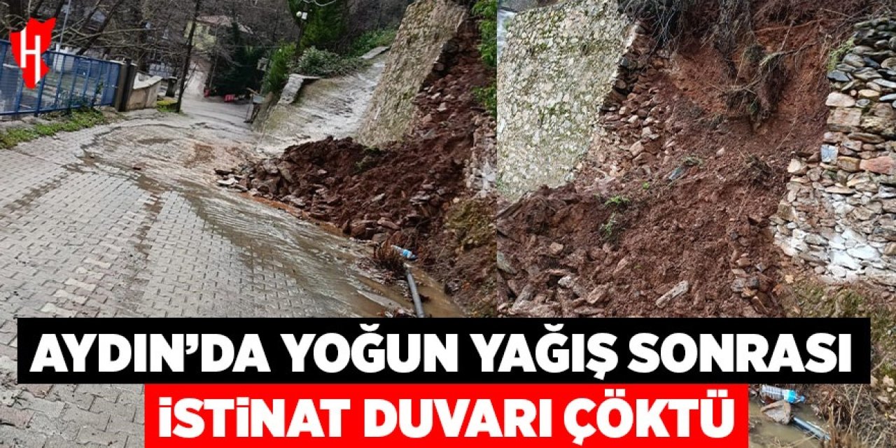 Aydın'da yoğun yağış sonrası istinat duvarı çöktü