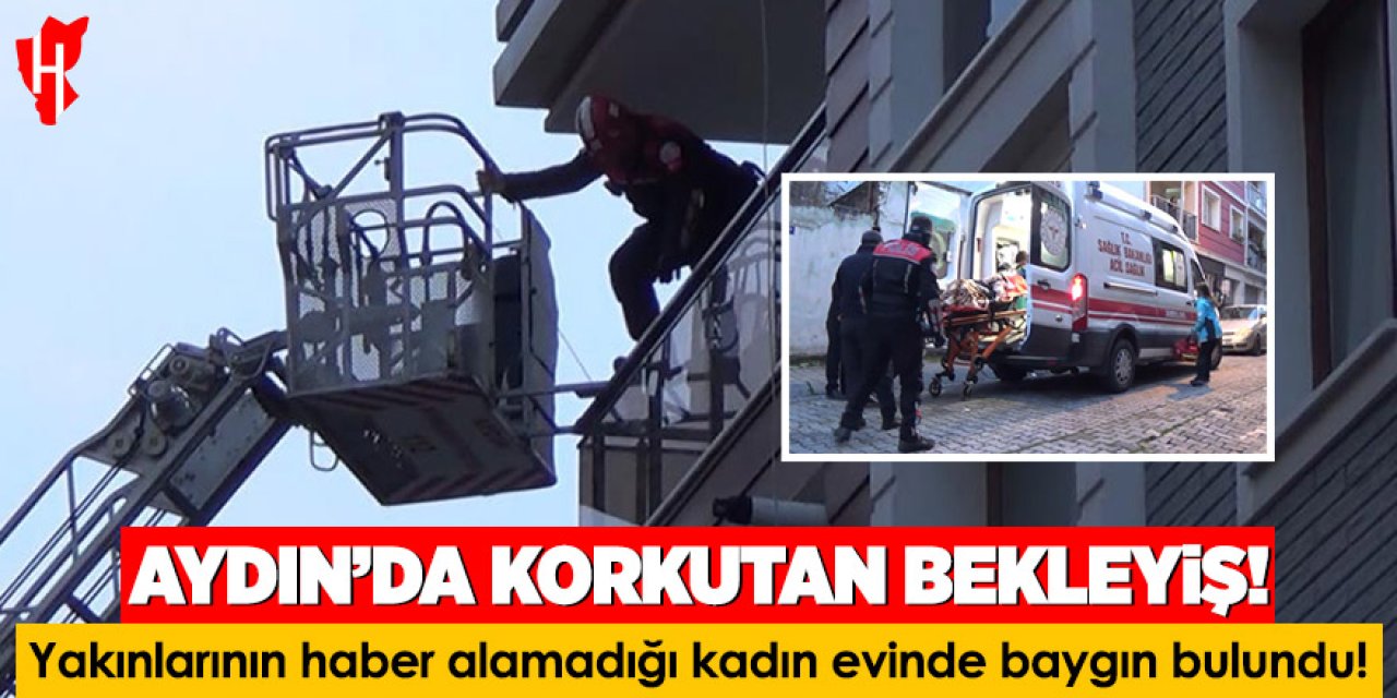Aydın'da yakınlarının haber alamadığı kadın evinde baygın bulundu