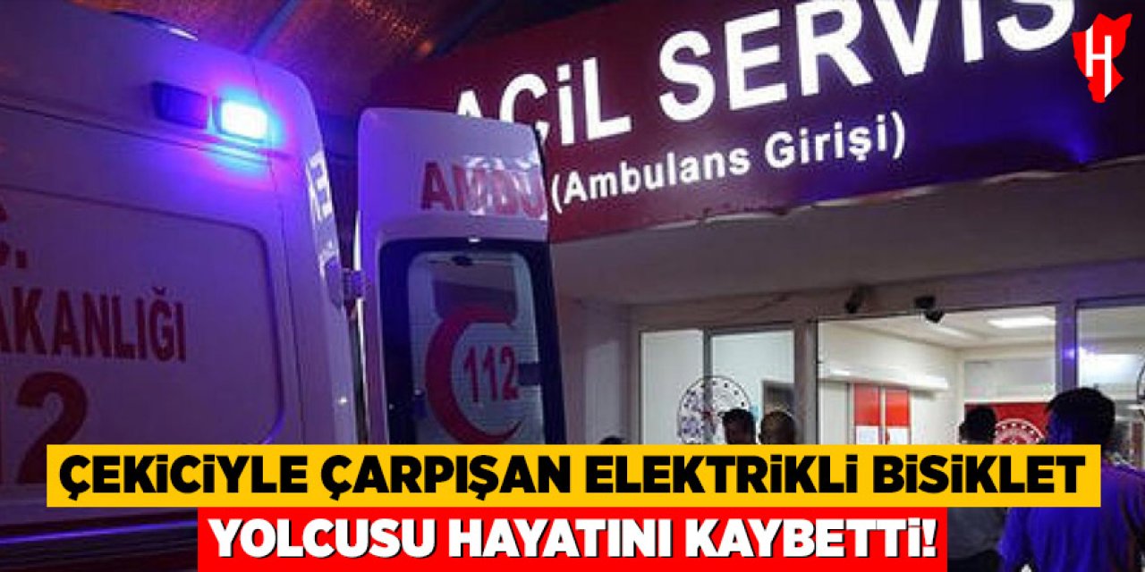 Çekici ile elektrikli bisiklet çarpıştı: 1 ölü, 1 yaralı