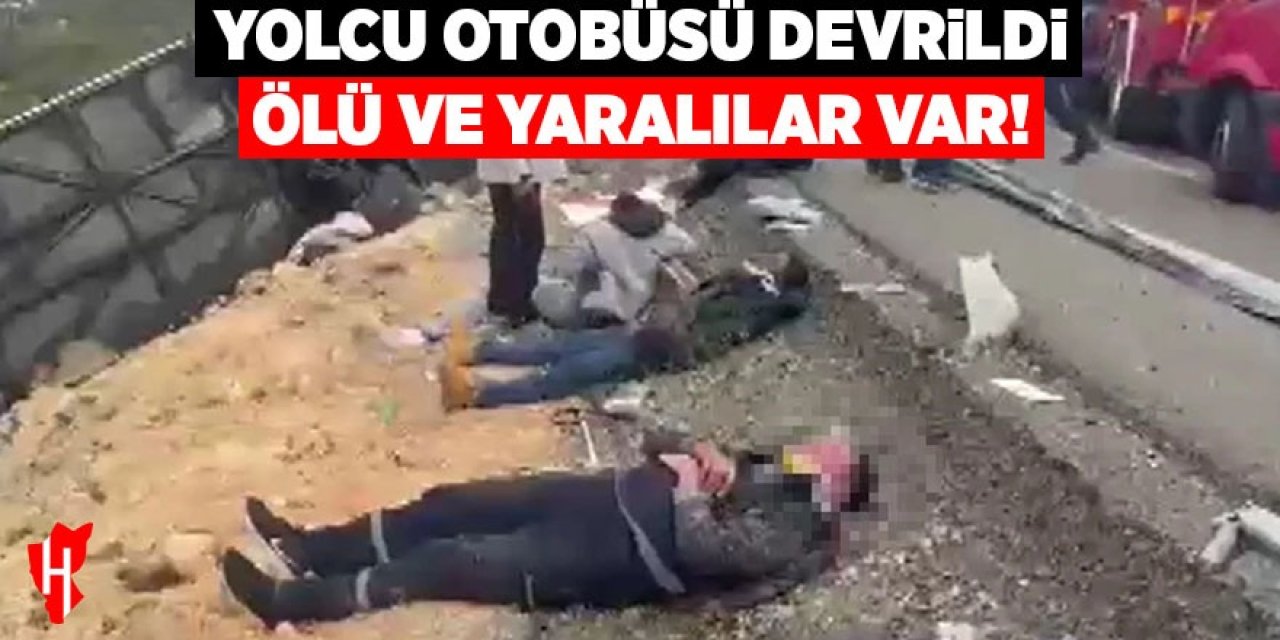 Yolcu otobüsü devrildi: Çok sayıda ölü ve yaralı var