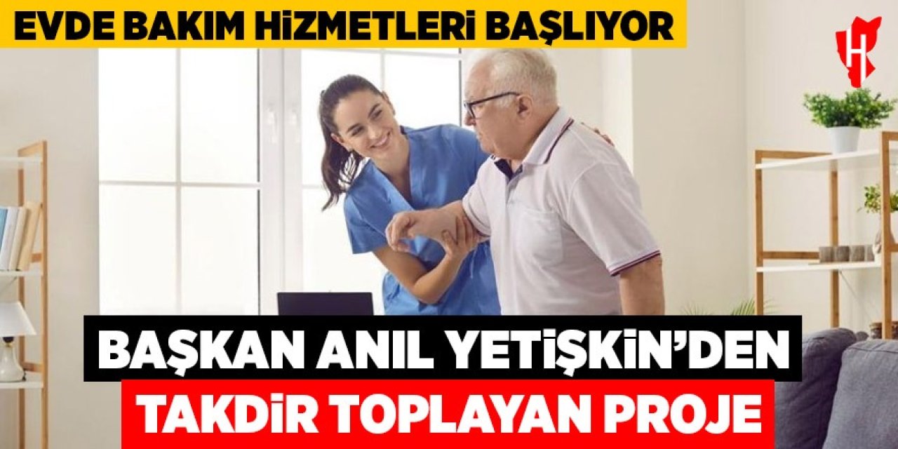 Efeler Belediyesi'nde evde bakım hizmetleri başlıyor