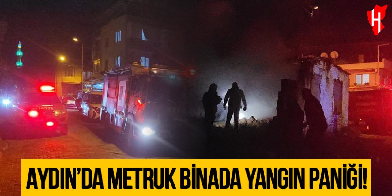 Aydın'da metruk binada yangın paniği