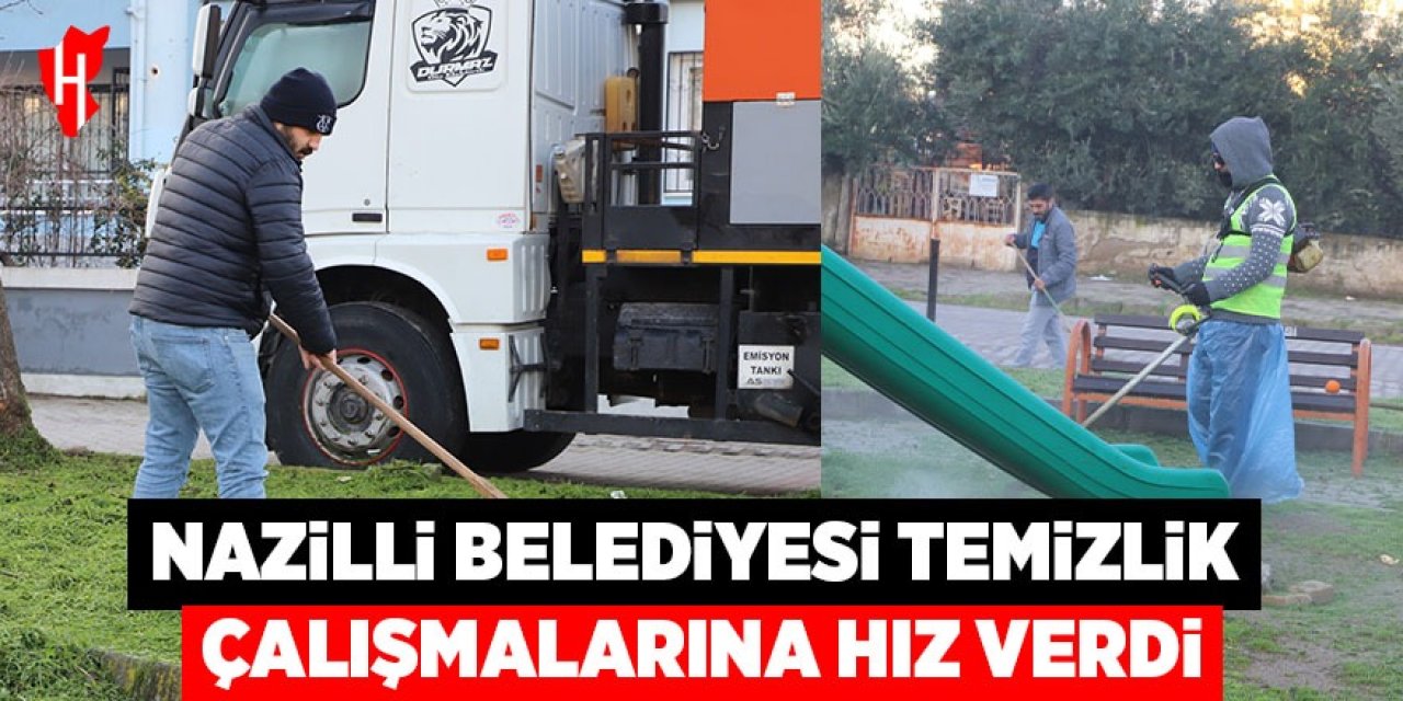 Nazilli Belediyesi temizlik çalışmalarına hız verdi