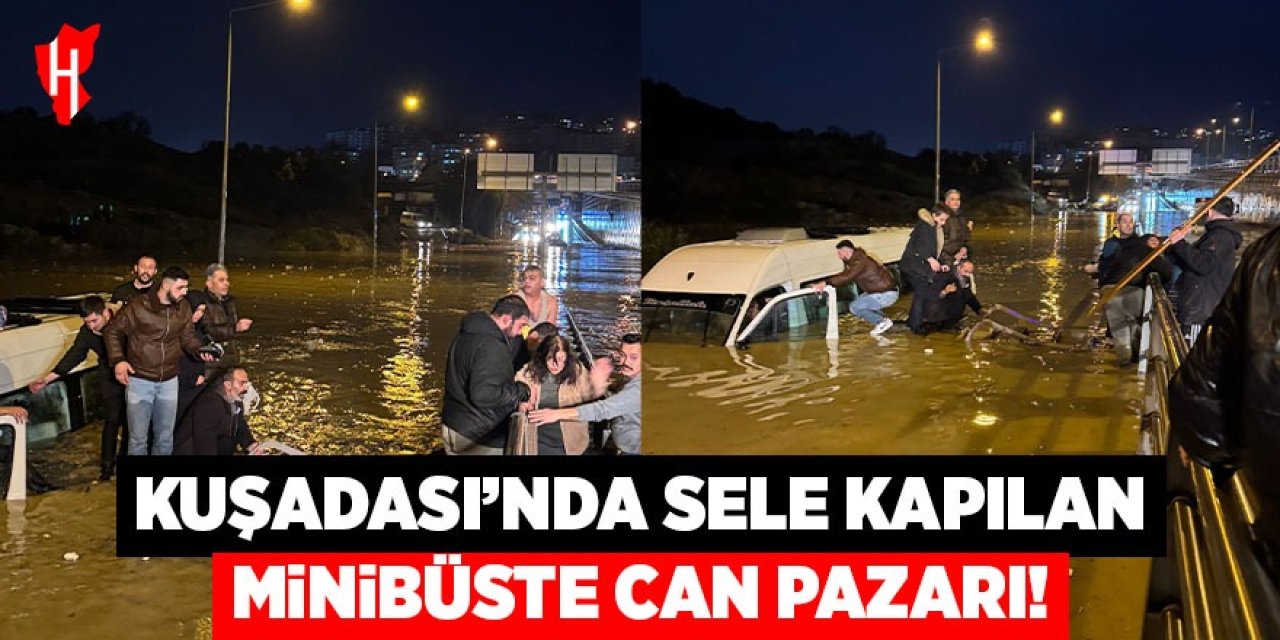 Kuşadası'nda sele kapılan minibüste can pazarı