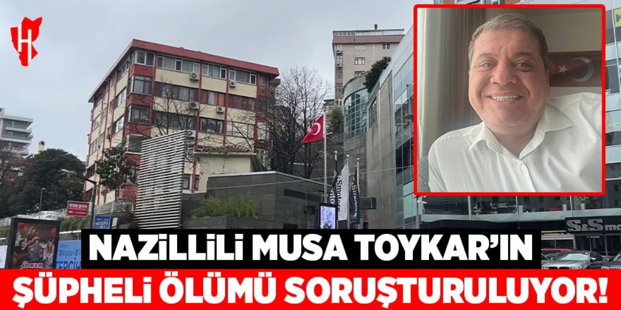 Nazillili Musa Toykar’ın şüpheli ölümü soruşturuluyor!