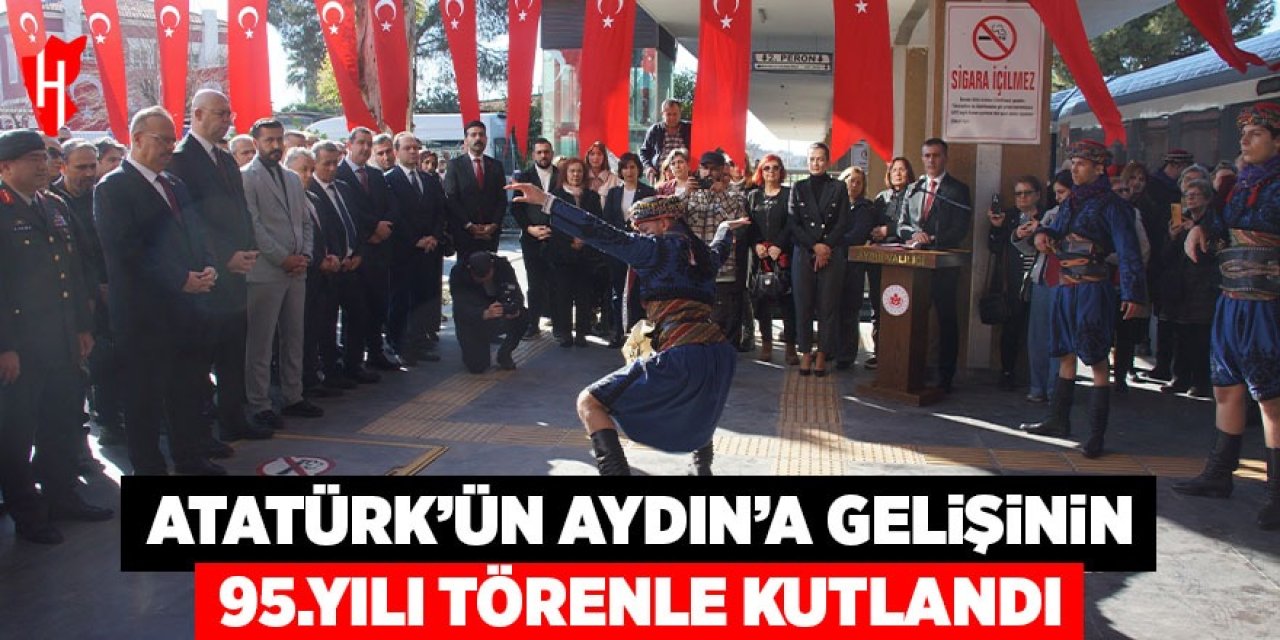 Atatürk’ün Aydın’a Gelişinin 95.Yıldönümü törenle kutlandı