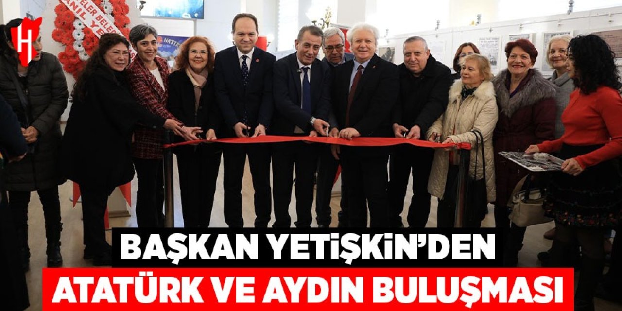 Başkan Yetişkin'den Atatürk ve Aydın buluşması