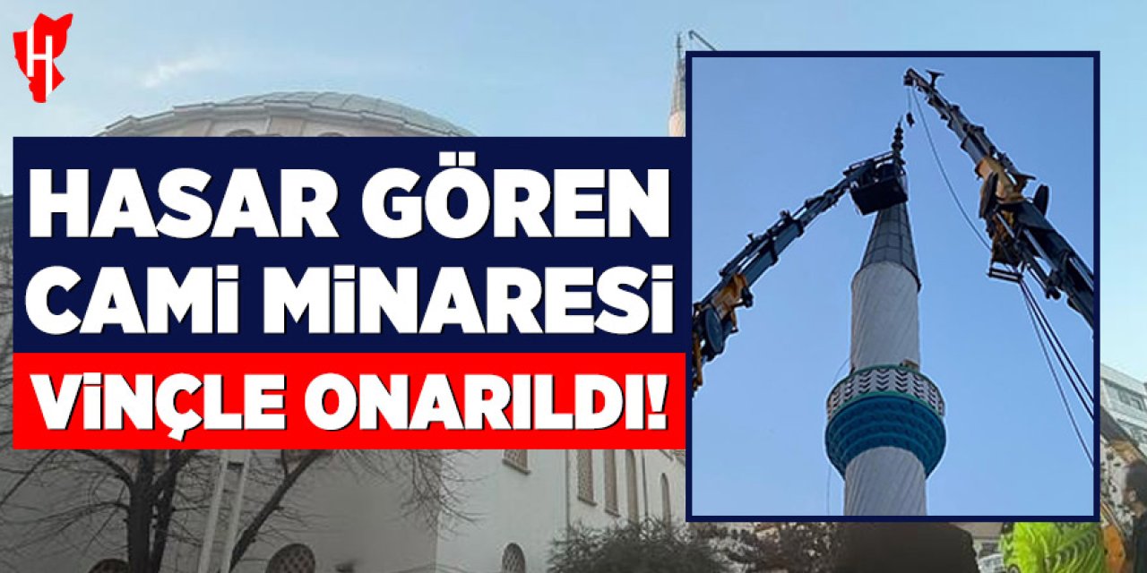 Hasar gören cami minaresi vinçle onarıldı