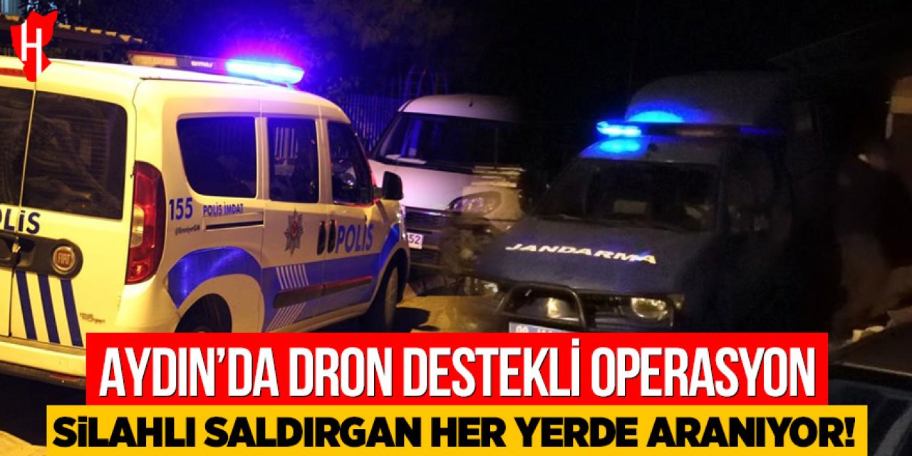 Aydın'da dron destekli operasyon: Silahlı saldırgan her yerde aranıyor
