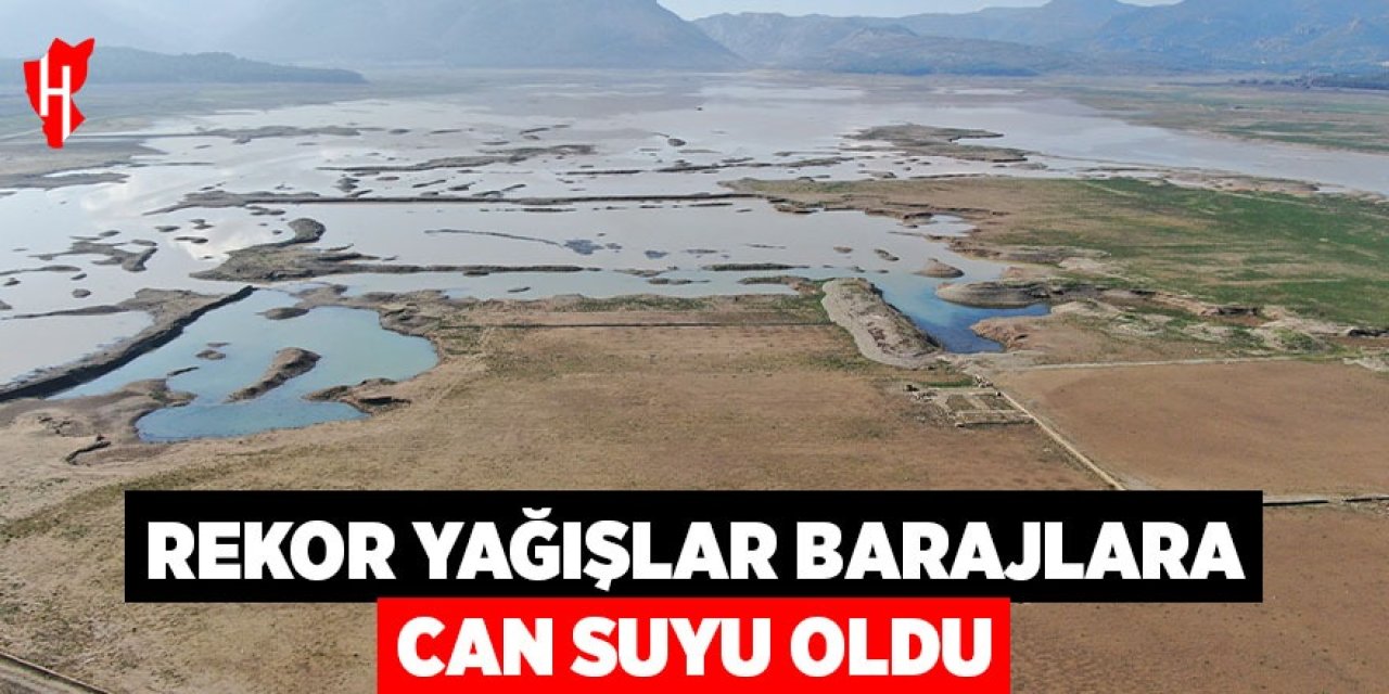 Rekor yağışlar barajlara can suyu oldu